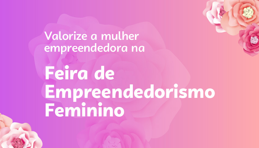 Feira De Empreendedorismo Feminino é Realizada Pelo Sebrae E Garden ...